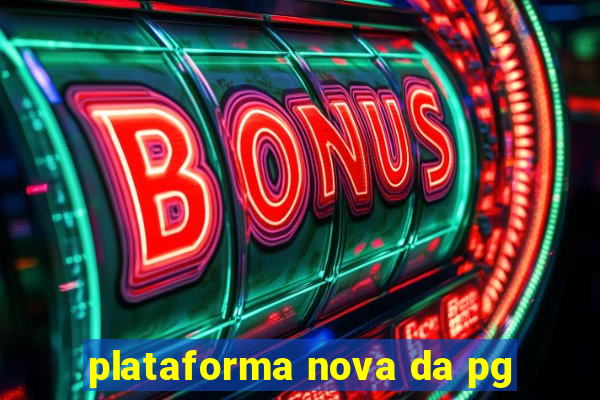 plataforma nova da pg